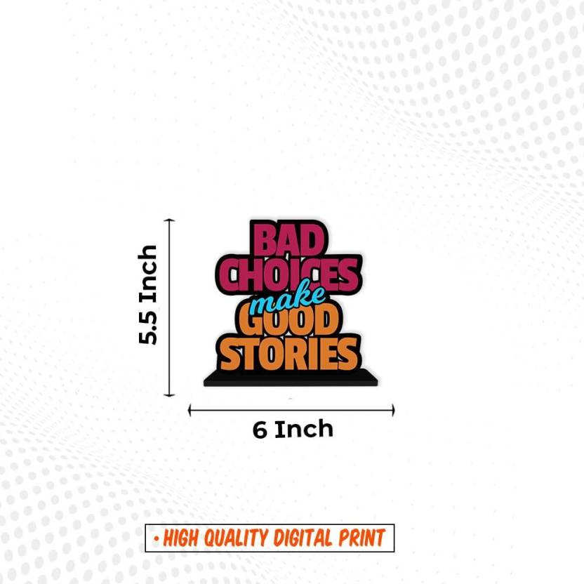 Bad Choice makes good Stories Decorative Showpiece - 15 cm (Wood, Blue)