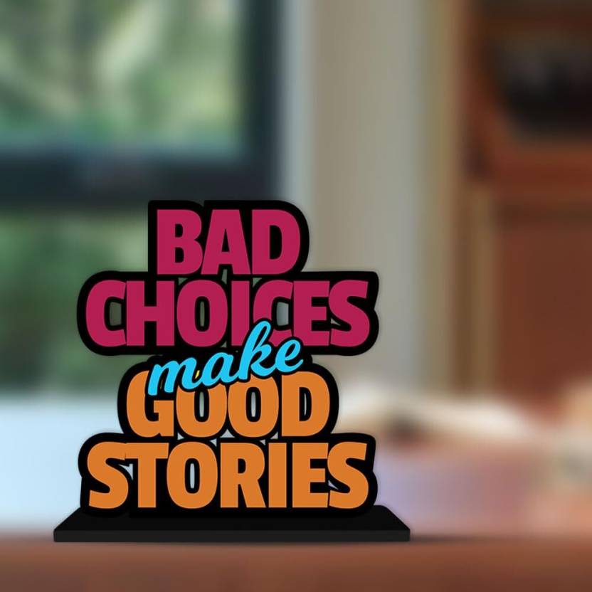 Bad Choice makes good Stories Decorative Showpiece - 15 cm (Wood, Blue)