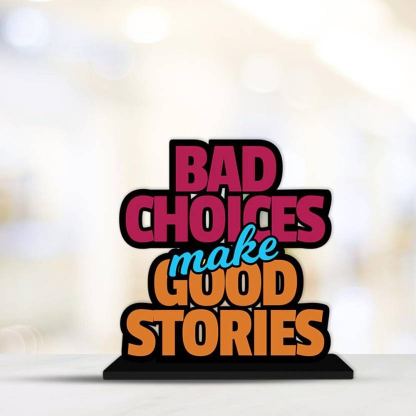 Bad Choice makes good Stories Decorative Showpiece - 15 cm (Wood, Blue)