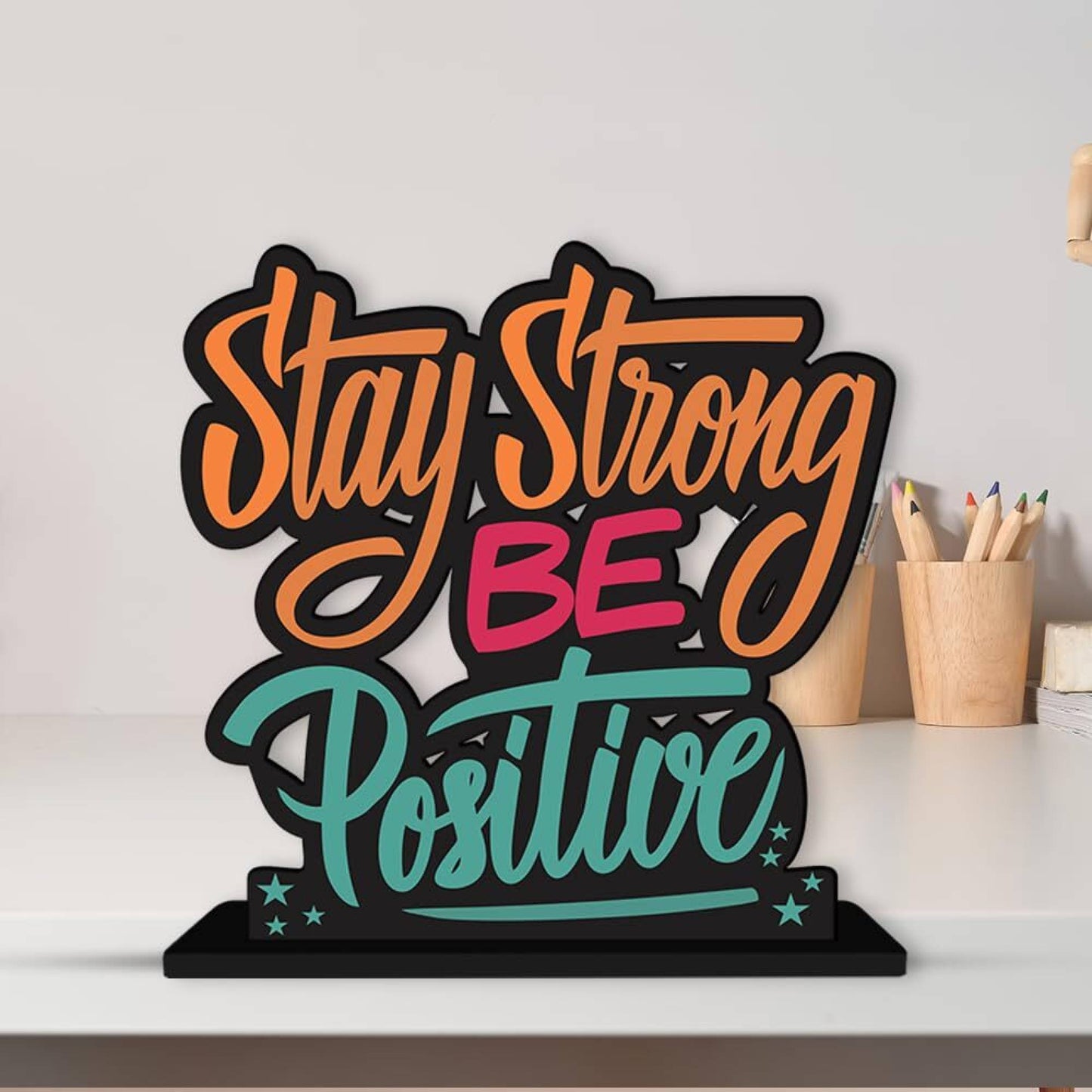 Stay strong be Positive - Positive Quotes Study Table Decoration Office Desk Showpiece Gift Item Decorative Showpiece - 15 cm (Wood, Clear)