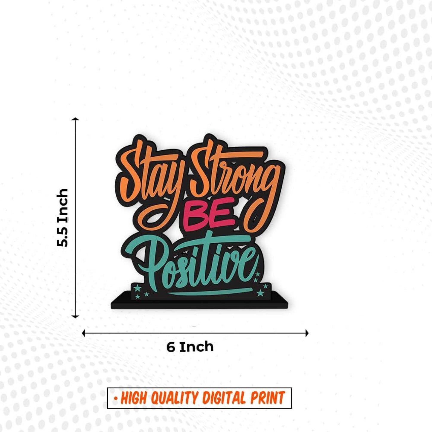 Stay strong be Positive - Positive Quotes Study Table Decoration Office Desk Showpiece Gift Item Decorative Showpiece - 15 cm (Wood, Clear)