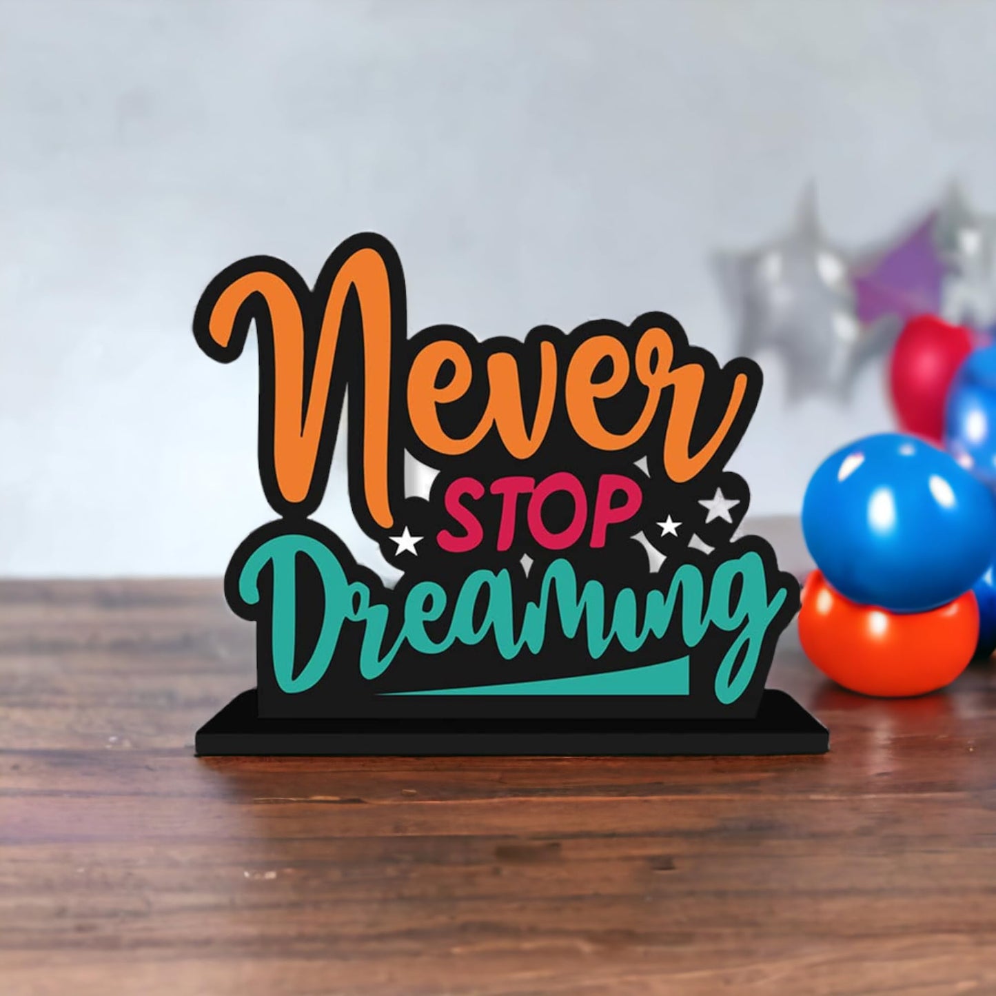 Never Stop Dreaming Table Decor Engineered Wood Inspirational Quote