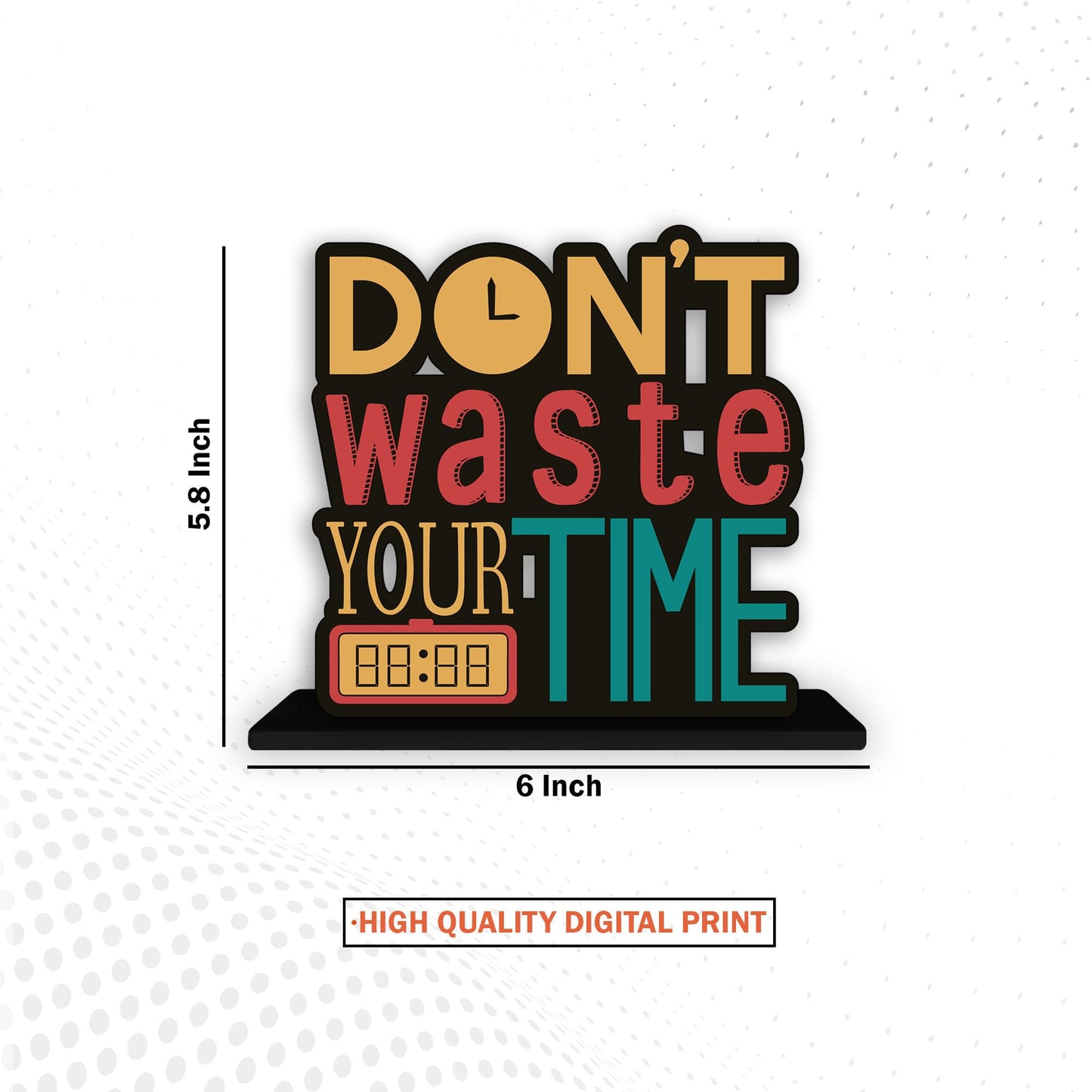 Wooden Idols and Figurine Don't Waste Your Time Motivational Quotes Table Decoration for Office Desk | Home Decor Item | Living Room | Modern Art Wood Showpiece Gift Item
