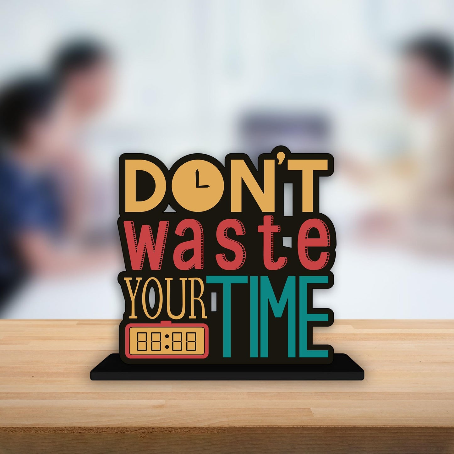 Wooden Idols and Figurine Don't Waste Your Time Motivational Quotes Table Decoration for Office Desk | Home Decor Item | Living Room | Modern Art Wood Showpiece Gift Item
