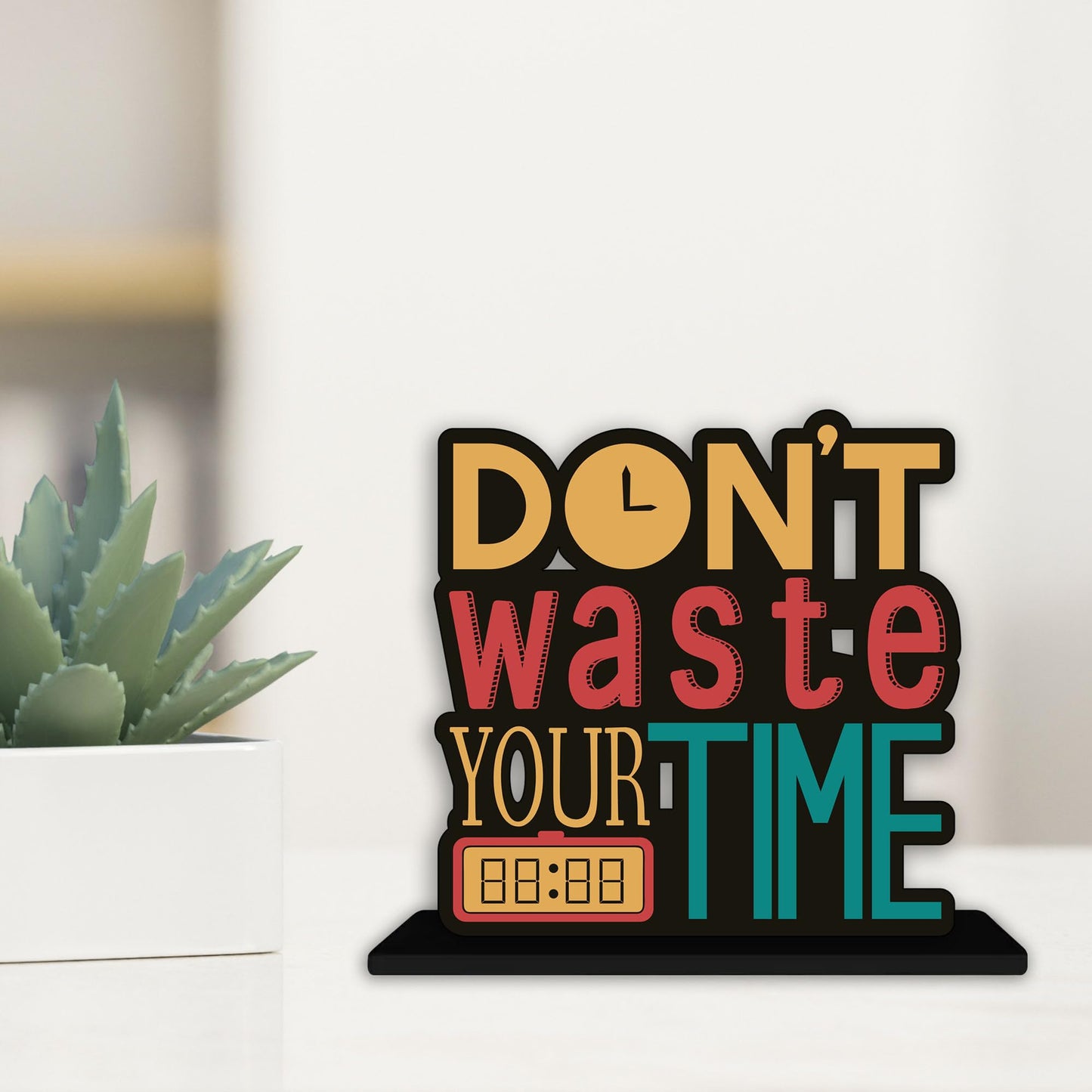 Wooden Idols and Figurine Don't Waste Your Time Motivational Quotes Table Decoration for Office Desk | Home Decor Item | Living Room | Modern Art Wood Showpiece Gift Item