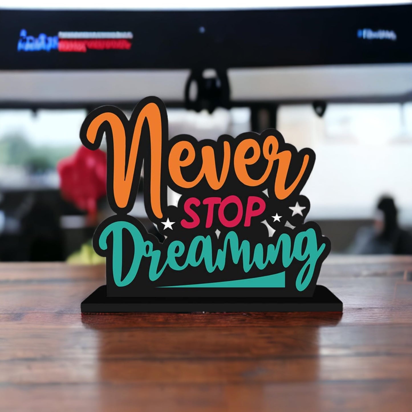 Never Stop Dreaming Table Decor Engineered Wood Inspirational Quote