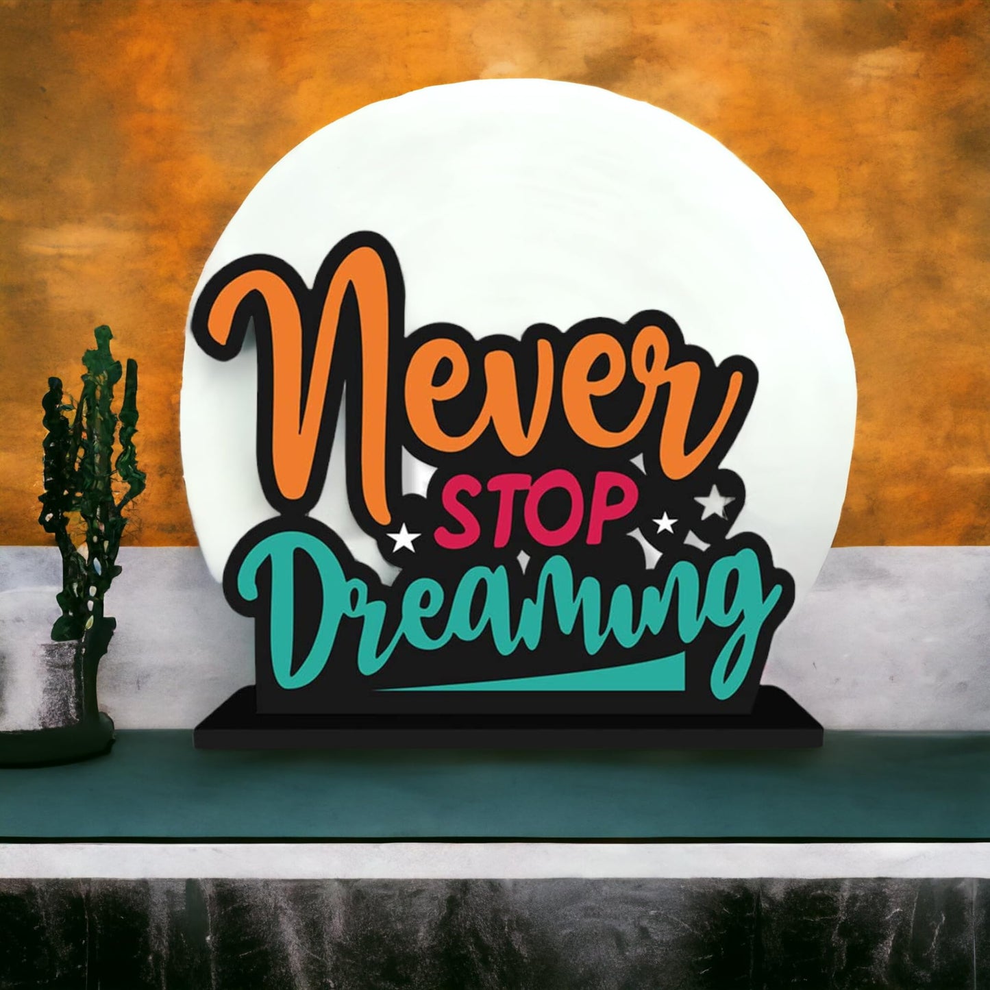 Never Stop Dreaming Table Decor Engineered Wood Inspirational Quote