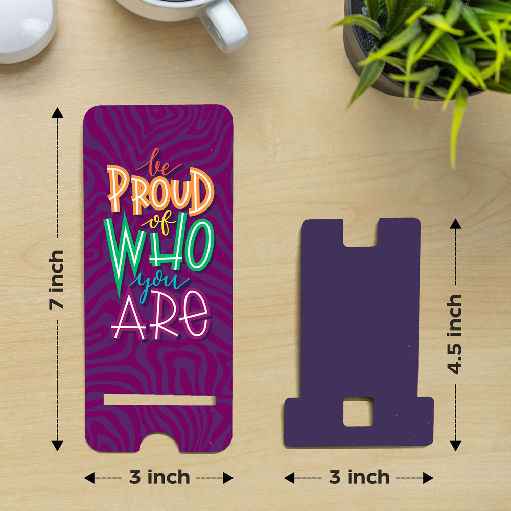"Inspirational 'Be Proud of Who You Are' Phone Stand - 3x7 Inch Portable Holder"