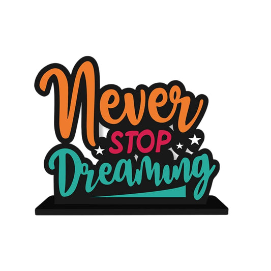 Never Stop Dreaming Table Decor  Engineered Wood Inspirational Quote