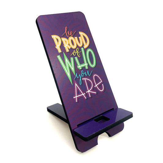 "Inspirational 'Be Proud of Who You Are' Phone Stand - 3x7 Inch Portable Holder"