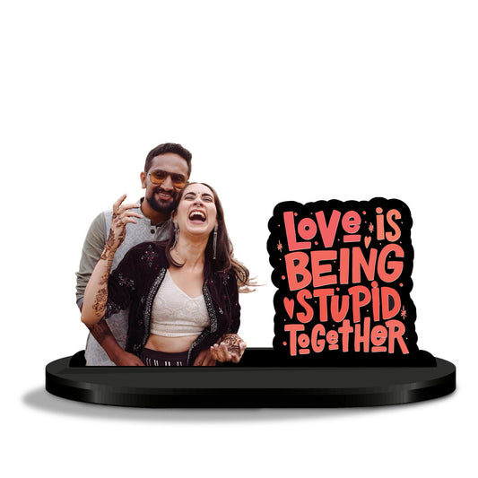 Love Is Being Stupid Together avatar Personalized table decor item