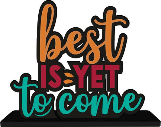 Best is Yet to Come Wooden Inspirational Quote Table Decorative Showpiece - 16 cm  (Wood, Orange, Maroon, Green
