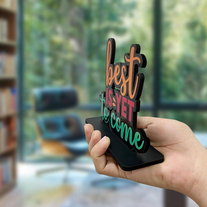 Best is Yet to Come Wooden Inspirational Quote Table Decorative Showpiece - 16 cm  (Wood, Orange, Maroon, Green