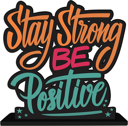 Stay-Strong be Positive Wooden Inspirational Quote Table Decorative Showpiece - 16 cm  (Wood, Orange, Red, Yellow, Green, Blue)